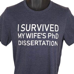 PhD T Shirt Mens Size Medium Blue Gray I Survived My Wifes Dissertation